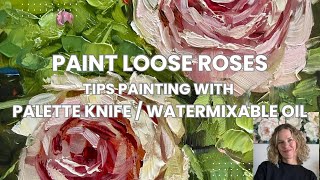 How to Paint Loose Roses in Water mixable Oil & Palette Knife