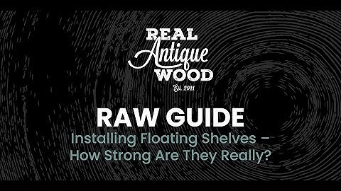 RAW Guide – Installing Floating Shelves – How Strong Are They Really?