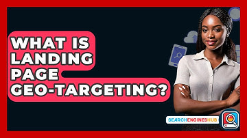 What Is Landing Page Geo-Targeting? - SearchEnginesHub.com