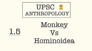 1.5 Compare Monkey Vs Hominoidea, Anthropology For Upsc