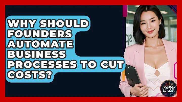 Why Should Founders Automate Business Processes To Cut Costs? - Founders Supporting Founders