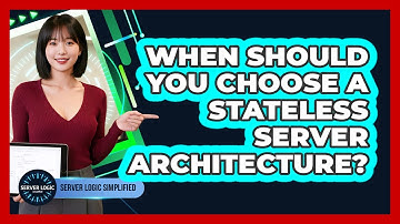 When Should You Choose A Stateless Server Architecture?