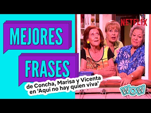 Las mejores frases de Marisa, Vicenta y Concha | Aquí no hay quien viva | Netflix España