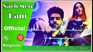 Nach meri rani ringtone. guru randhawa ...