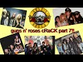 guns n' roses cRaCK part 7!!