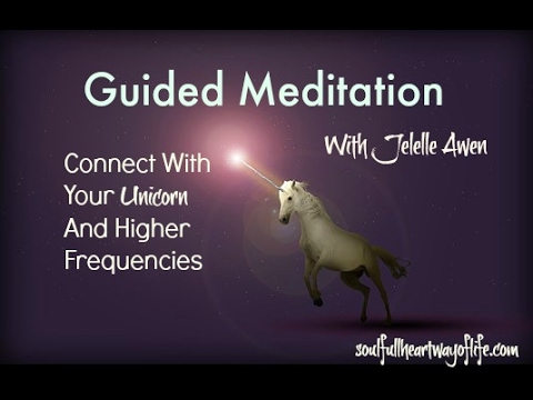 Guided Meditation - Meet Your Unicorn/ Experience Higher Frequencies/ Ascension