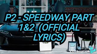 P2isthename-  Speedway part 1\&2 (Official Lyrics)