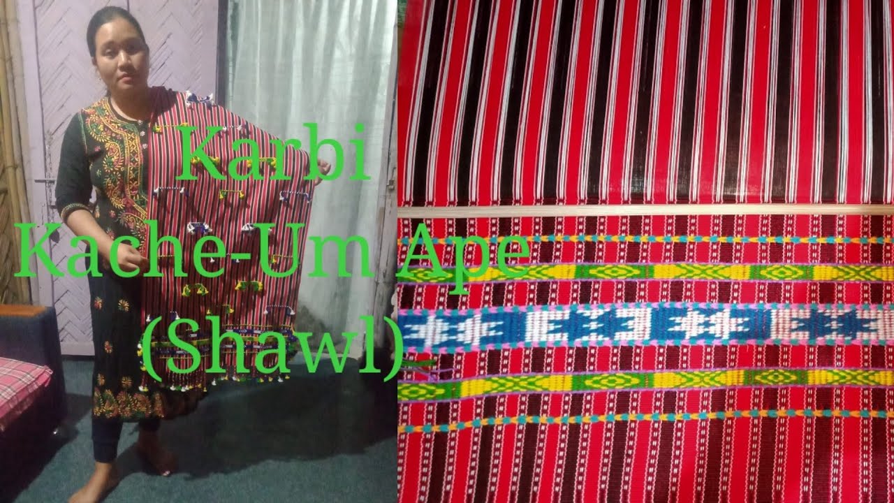 Karbi Kache-Um Ape Abu kehom Tang Amohor||Karbi Traditional Shawl Photos|| Sar-Acho Apai