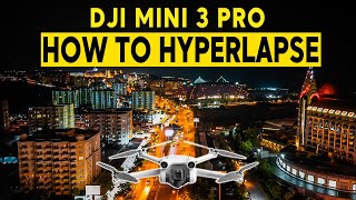 DJI MINI 3 PRO HYPERLAPSE Tutorial