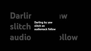 #viralshot #newsong #darling by yaw slitch available on audiomack