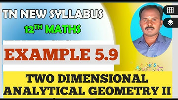 EXAMPLE 5.9 |CLASS 12 MATHS | TWO DIMENSIONAL ANALYTICAL GEOMETRY II  | CHAPTER 5 | 12 MATHS