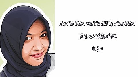 HOW TO DRAW VECTOR ART IN CORELDRAW | GIRL WEARING HIJAB | part 1