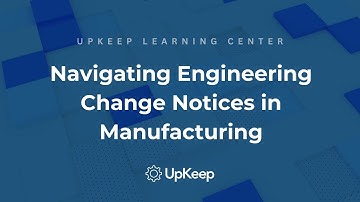 Mastering Engineering Change Notices for Improved Manufacturing Operations