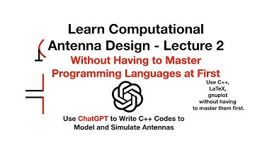Antenna Design By Writing Your Own Simulation Codes Using ChatGPT - Lecture 2