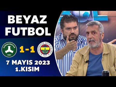 Beyaz Futbol 7 Mayıs 2023 1.Kısım / Giresunspor 1-1 Fenerbahçe