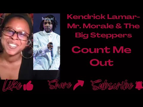 DOT IS GIVING US MANTRAS!!! KENDRICK LAMAR- COUNT ME OUT REACTION VIDEO #MRMORALEANDTHEBIGSTEPPERS