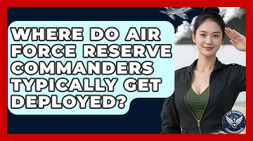 Where Do Air Force Reserve Commanders Typically Get Deployed? | Air Guard Commanders