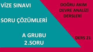 Doğru Akım Devre Analizi Dersleri Ders 21 Vize Soru Çözümleri A Grubu 2.Soru