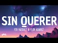 Fer vazquez flor alvarez  sin querer lyricsletra