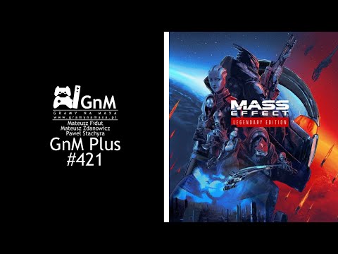 GnM Plus #421 - MASS EFFECT: LEGENDARY EDITION; TAKE-TWO KUPUJE DIRTA; NOWY GAMEPASS