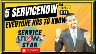 5 Tips Every Developer, System Admin and End User Needs to Know IN SERVICENOW