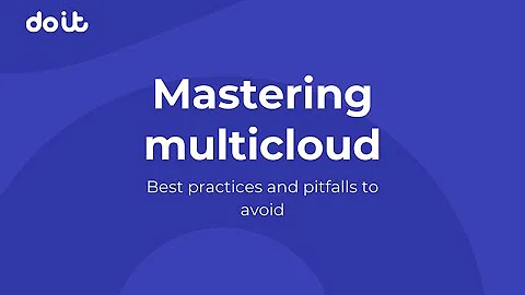 Mastering multicloud: Best practices and pitfalls to avoid