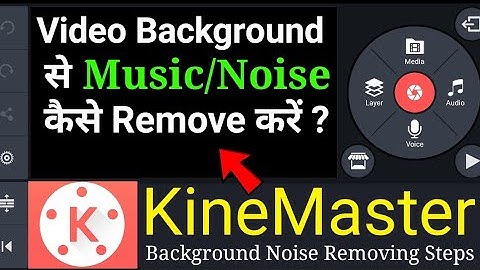 How To Remove Background Music Or Noise By Using KineMaster Video Editing App | Step By Step Process
