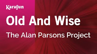 Old And Wise - The Alan Parsons Project | Karaoke Version | KaraFun chords
