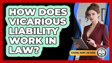 How Does Vicarious Liability Work In Law?