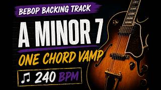 Fast Bebop in A Minor 7 | 240 BPM Single Chord Vamp | Guitar Along