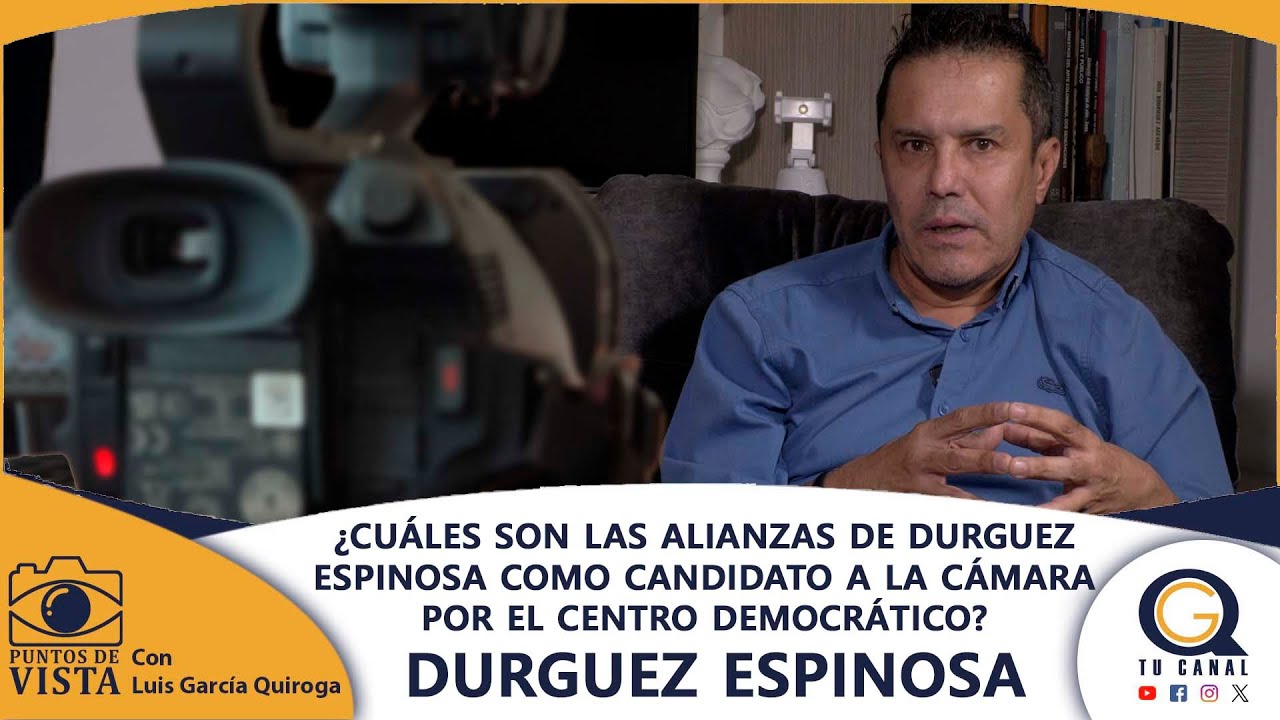 ¿CUÁLES SON LAS ALIANZAS DE DURGUEZ ESPINOSA COMO CANDIDATO A LA CÁMARA POR  EL CENTRO DEMOCRÁTICO?
