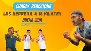 Charly reacciona: Los Herrera & 18 Kilates - Buena Vida || ¿Los engañaron y por ello AFUERA? 😳
