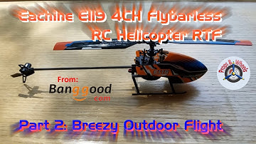 Eachine E119 4CH Flybarless RC Helicopter RTF from Banggood - Part 2: Breezy Outdoor Flight