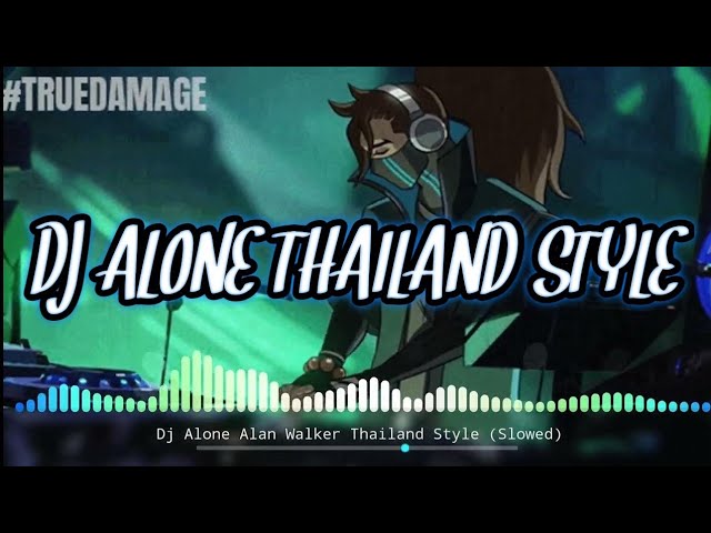 DJ ALONE ALAN WALKER THAILAND STYLE (SLOWED & REVERB) class=
