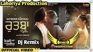 Rutba X Satindar sartaj X Lahoriya production X DJ ROHIT PRODUCTION X Dhol mix
