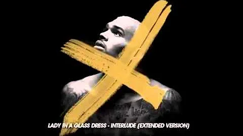 Chris Brown - Lady In A Glass Dress Interlude [Extended Version]
