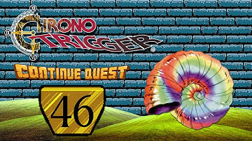 Chrono Trigger - Part 46 - ContinueQuest