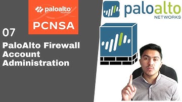 PCNSA - Lesson 07 - PaloAlto Firewalls - Account Administration