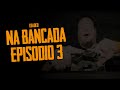 NA BANCADA EP3 - PRA QUE TREINAR?