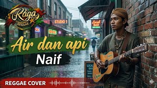 Air dan Api – Naif (Reggae Cover) | Raga