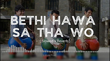 Behti Hawa Sa Tha Woh  3 Idiots ( Slowed + Reverb ) | Love Fuel