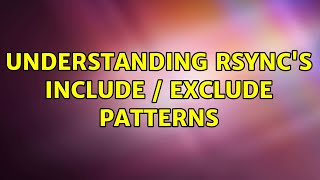 Understanding rsync's include / exclude patterns