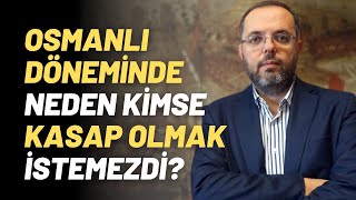 Osmanlı Döneminde Neden Kimse Kasap Olmak İstemezdi?