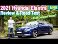 [ENG] 2021 Hyundai Elantra Review - The 7th Generation Hyundai Elantra Test Drive (Hyundai Avante)