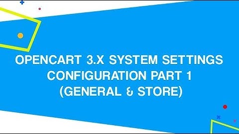 OpenCart 3.x System Settings Configuration PART 1 (General & Store)