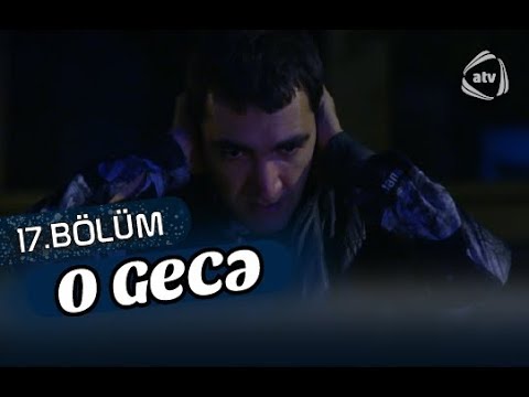 O gecə (17-ci bölüm)