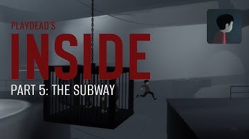 INSIDE by Playdead - Part 5: The Subway (iOS/Windows/MacOS/PS4/Xbox1)
