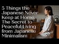 5 Things the Japanese Never Keep at Home – The Secret to Peaceful Living from Japanese Minimalism