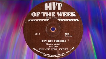 “Let's Get Friendly” by The New York Twelve 1931