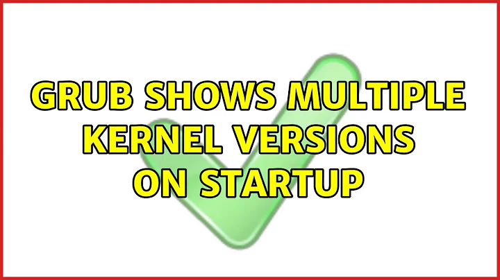 grub shows multiple kernel versions on startup (3 Solutions!!)